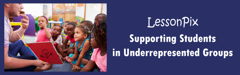 Header Image for LessonPix to Support Students in Underrepresented Groups