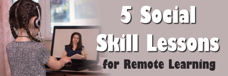 Header Image for 5 Social Skill Lessons for use in Remote Learning