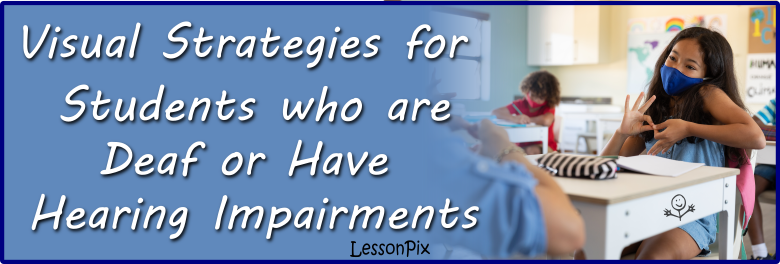 Header Image for Visual Strategies for Students who are Deaf or Have Hearing Impairments